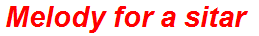 Melody for a sitar
