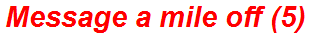 Message a mile off (5)