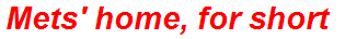 Mets' home, for short