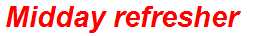Midday refresher