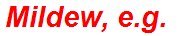 Mildew, e.g.