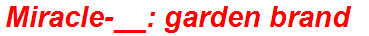 Miracle-__: garden brand