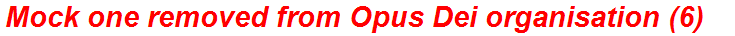 Mock one removed from Opus Dei organisation (6)