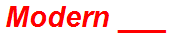 Modern ___