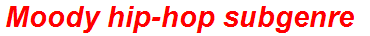 Moody hip-hop subgenre
