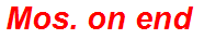 Mos. on end