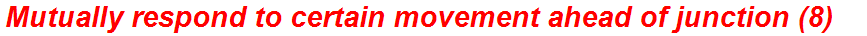Mutually respond to certain movement ahead of junction (8)
