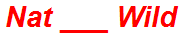 Nat ___ Wild