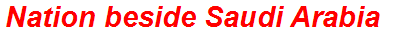 Nation beside Saudi Arabia