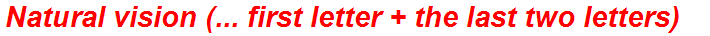 Natural vision (... first letter + the last two letters)