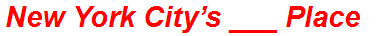 New York City’s ___ Place