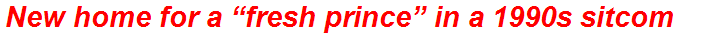 New home for a “fresh prince” in a 1990s sitcom