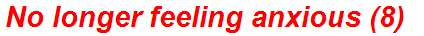 No longer feeling anxious (8)