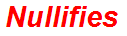 Nullifies
