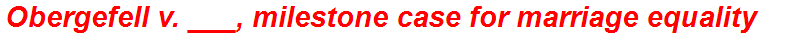 Obergefell v. ___, milestone case for marriage equality