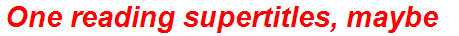 One reading supertitles, maybe