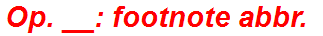Op. __: footnote abbr.