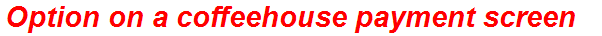 Option on a coffeehouse payment screen