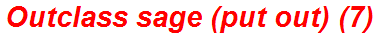 Outclass sage (put out) (7)