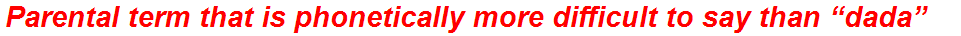 Parental term that is phonetically more difficult to say than “dada”