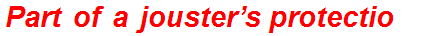 Part of a jouster’s protection