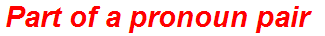 Part of a pronoun pair
