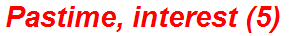 Pastime, interest (5)