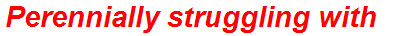 Perennially struggling with