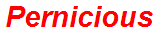 Pernicious