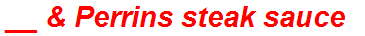 __ & Perrins steak sauce