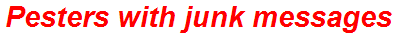 Pesters with junk messages