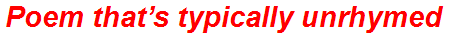 Poem that’s typically unrhymed