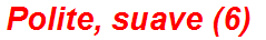 Polite, suave (6)