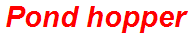 Pond hopper