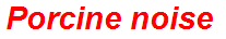 Porcine noise