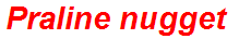 Praline nugget