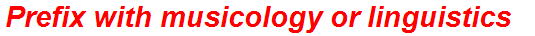 Prefix with musicology or linguistics