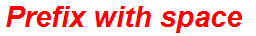 Prefix with space