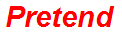 Pretend