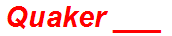 Quaker ___