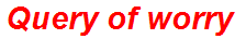 Query of worry