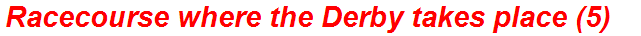 Racecourse where the Derby takes place (5)