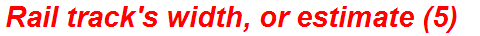 Rail track's width, or estimate (5)