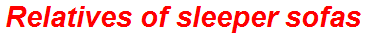 Relatives of sleeper sofas