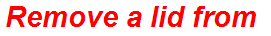 Remove a lid from