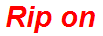 Rip on