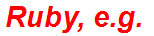 Ruby, e.g.