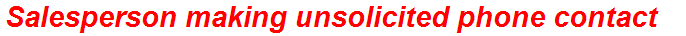 Salesperson making unsolicited phone contact