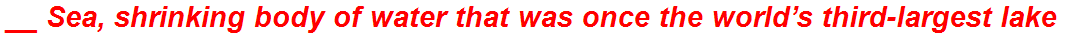 __ Sea, shrinking body of water that was once the world’s third-largest lake