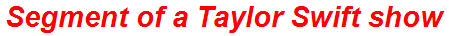 Segment of a Taylor Swift show